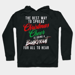 The Best Way To Spread Christmas Cheer Is Doing A Burnout For All To Hear Funny Racing Hoodie